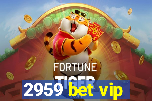 2959 bet vip